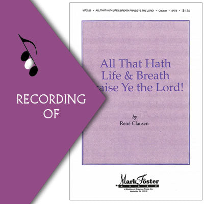 ALL THAT HATH LIFE AND BREATH PRAISE YE THE LORD